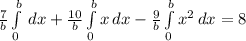 \frac{7}{b}\int\limits^b_0 \, dx  + \frac{10}{b}  \int\limits^b_0 {x}\, dx - \frac{9}{b}  \int\limits^b_0 {x^{2}}\, dx = 8
