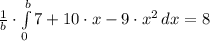 \frac{1}{b}\cdot \int\limits^b_0 {7+10\cdot x -9\cdot x^{2}} \, dx = 8