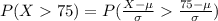 P(X   75) =  P(\frac{X -  \mu }{\sigma }    \frac{75 -  \mu }{\sigma })
