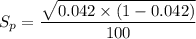 S_p =\dfrac{ \sqrt{0.042  \times  (1 -0.042)}  }{100}