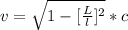 v = \sqrt{1 - [\frac{L}{l}]^2} *  c