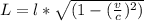 L=  l  *  \sqrt{ (1 - ( \frac{ v}{c})^2 )}