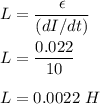 L=\dfrac{\epsilon}{(dI/dt)}\\\\L=\dfrac{0.022}{10}\\\\L=0.0022\ H