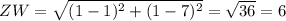 ZW = \sqrt{(1- 1)^2 + (1- 7)^2} = \sqrt{36} = 6