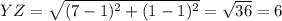 YZ = \sqrt{(7- 1)^2 + (1- 1)^2} = \sqrt{36} = 6