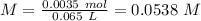 M=\frac{0.0035~mol}{0.065~L}=0.0538~M