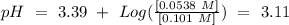 pH~=~3.39~+~Log(\frac{[0.0538~M]}{[0.101~M]})~=~3.11