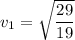 v_{1}=\sqrt{\dfrac{29}{19}}