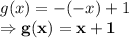 g(x) = - (-x)+1\\\Rightarrow \bold{g(x) = x+1}