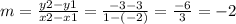 m=\frac{y2-y1}{x2-x1} =\frac{-3-3}{1-(-2)}= \frac{-6}{3} =-2