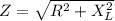 Z = \sqrt{R^2 + X_L^2}