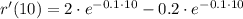 r'(10) = 2\cdot e^{-0.1\cdot 10}-0.2\cdot e^{-0.1\cdot 10}