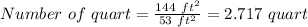 Number\ of \ quart=\frac{144\ ft^2}{53\ ft^2} =2.717\ quart\\