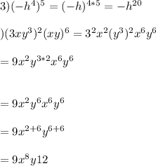 3)(-h^{4})^{5}=(-h)^{4*5}=-h^{20}\\\\\4)(3xy^{3})^{2}(xy)^{6}=3^{2}x^{2}(y^{3})^{2}x^{6}y^{6}\\\\=9x^{2}y^{3*2}x^{6}y^{6}\\\\\\=9x^{2}y^{6}x^{6}y^{6}\\\\=9x^{2+6}y^{6+6}\\\\=9x^{8}y{12}\\\\\\