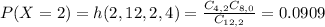 P(X = 2) = h(2,12,2,4) = \frac{C_{4,2}C_{8,0}}{C_{12,2}} = 0.0909