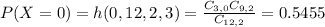 P(X = 0) = h(0,12,2,3) = \frac{C_{3,0}C_{9,2}}{C_{12,2}} = 0.5455
