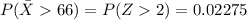 P(\= X  66)   =  P(Z  2  ) =  0.02275