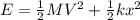E = \frac{1}{2} MV^2 + \frac{1}{2} kx^2
