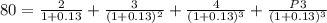 80 = \frac{2}{1 + 0.13} + \frac{3}{(1+0.13)^2} + \frac{4}{(1+0.13)^3}  + \frac{P3}{(1+0.13)^3}