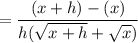 =\dfrac{(x + h)-(x)}{h(\sqrt{x+h}+\sqrt x)}