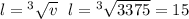 l =   {}^{3} \sqrt{ v}  \:  \:  \:  l = {}^{3} \sqrt{3375} = 15