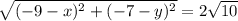 \sqrt{(-9-x)^2+(-7-y)^2} = 2\sqrt{10}