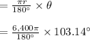 = \frac{\pi r}{180^{\circ}} \times \theta \\\\ = \frac{6,400 \pi}{180^{\circ}} \times 103.14^{\circ}