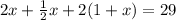 2x  +  \frac{1}{2} x + 2(1 + x) = 29