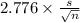 2.776 \times {\frac{s}{\sqrt{n} } }