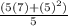 \frac{(5(7)+(5)^2)}{5}