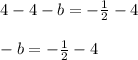 4-4-b=-\frac{1}{2}-4\\\\-b=-\frac{1}{2}-4
