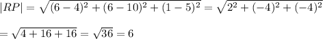 |RP|=\sqrt{(6-4)^2+(6-10)^2+(1-5)^2}=\sqrt{2^2+(-4)^2+(-4)^2}\\\\=\sqrt{4+16+16}=\sqrt{36}=6