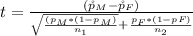 t  =    \frac{(\r p_M - \r p_F)}{\sqrt{\frac{(p_M*(1-p_M)}{n_1 } }  +  \frac{p_F*(1-pF)}{n_2 } }