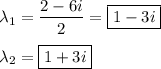\lambda_1=\dfrac{2-6i}{2}=\boxed{1-3i}\\\\\lambda_2=\boxed{1+3i}