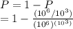P=1-P\\=1-\frac{(10^6/10^3)}{(10^6)^{(10^3)}}