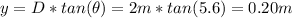 y = D*tan(\theta) = 2 m*tan(5.6) = 0.20 m