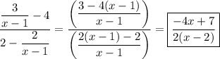 \dfrac{\dfrac{3}{x-1}-4}{2-\dfrac{2}{x-1}}=\dfrac{\left(\dfrac{3-4(x-1)}{x-1}\right)}{\left(\dfrac{2(x-1)-2}{x-1}\right)}}=\boxed{\dfrac{-4x+7}{2(x-2)}}