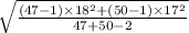 \sqrt{\frac{(47-1)\times 18^{2}+(50-1)\times 17^{2} }{47+50-2} }