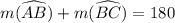m(\widehat{AB})+m(\widehat{BC})=180