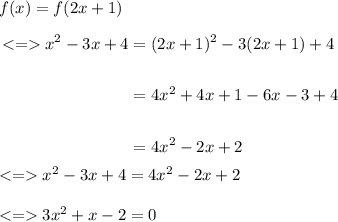 f(x)=f(2x+1)\\\\\begin{aligned} x^2-3x+4&=(2x+1)^2-3(2x+1)+4\\\\&=4x^2+4x+1-6x-3+4\\\\&=4x^2-2x+2\end{aligned}\\\\ x^2-3x+4=4x^2-2x+2\\\\ 3x^2+x-2=0