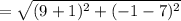 =\sqrt{(9+1)^2+(-1-7)^2}