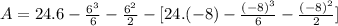 A = 24.6 - \frac{6^{3}}{6}-\frac{6^{2}}{2}-[24.(-8) - \frac{(-8)^{3}}{6}-\frac{(-8)^{2}}{2}]