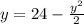 y= 24 - \frac{y^{2}}{2}