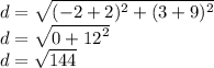 d =  \sqrt{ ({ - 2 + 2})^{2}   +  ( {3 + 9})^{2} }  \\ d =  \sqrt{0 +  {12}^{2} }  \\ d =  \sqrt{144}