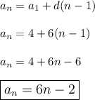 a_n=a_1+d(n-1)\\\\a_n=4+6(n-1)\\\\a_n=4+6n-6\\\\\large\boxed{a_n=6n-2}