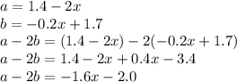 a=1.4-2x\\b=-0.2x+1.7\\a-2b= (1.4-2x)-2(-0.2x+1.7)\\a-2b= 1.4-2x+0.4x-3.4\\a-2b=-1.6x-2.0\\