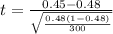 t =  \frac{0.45   -  0.48   }{ \sqrt{ \frac{0.48 (1 -  0.48 )}{300} } }