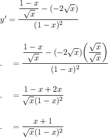 y'=\dfrac{\dfrac{1-x}{\sqrt x}-(-2\sqrt x)}{(1-x)^2}\\\\\\.\quad =\dfrac{\dfrac{1-x}{\sqrt x}-(-2\sqrt x)\bigg(\dfrac{\sqrt x}{\sqrt x}\bigg)}{(1-x)^2}\\\\\\.\quad =\dfrac{1-x+2x}{\sqrt x(1-x)^2}\\\\\\.\quad =\dfrac{x+1}{\sqrt x(1-x)^2}