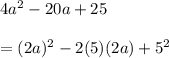 4a^{2} -20a+25\\\\=(2a)^2-2(5)(2a)+5^2