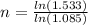 n =  \frac{ ln(1.533)}{ ln(1.085)}